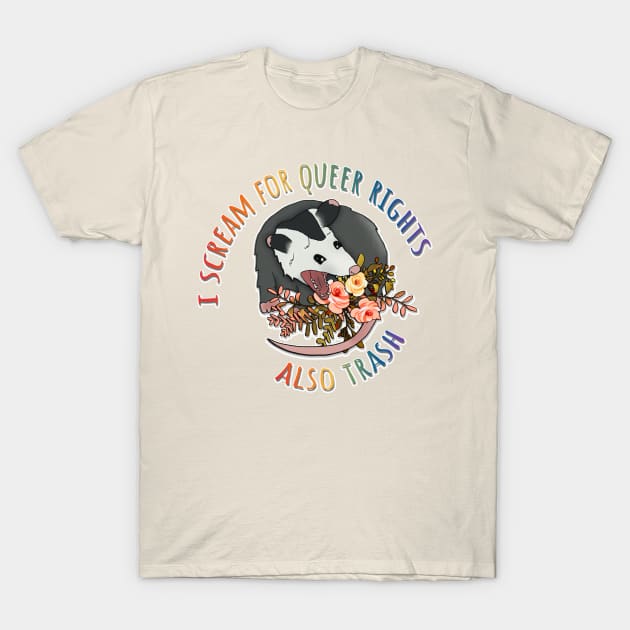 Opossum Screams For Gay Rights T-Shirt by nonbeenarydesigns